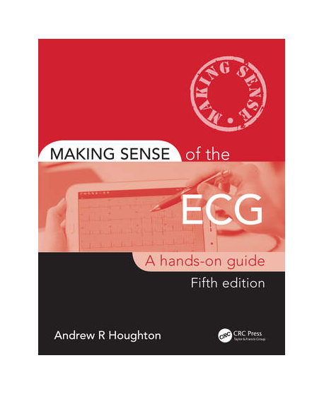 Making Sense of the ECG A Hands-On Guide